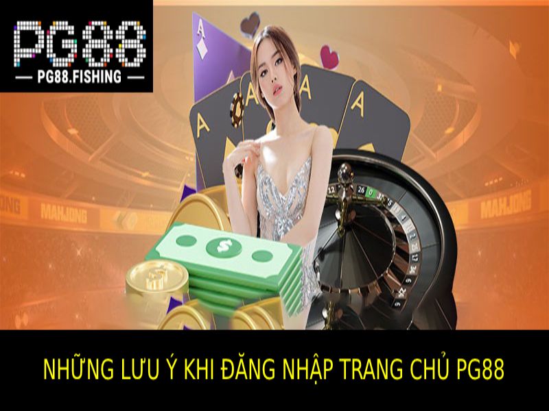 PG88 Trang Chủ Đăng Nhập – Hướng Dẫn Truy Cập Chính Thức Những Lưu Ý Về PG88 Trang Chủ Đăng Nhập
