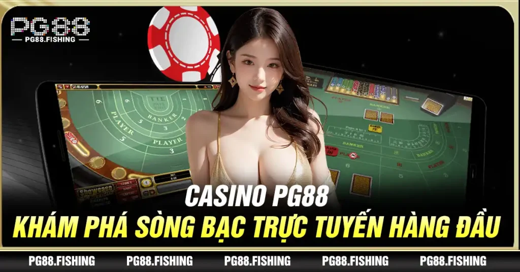 Casino Pg88 – Khám Phá Sòng Bạc Trực Tuyến Hàng Đầu Casino Pg88 – Khám Phá Sòng Bạc Trực Tuyến Hàng Đầu
