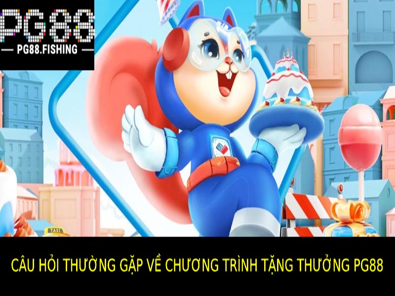 Chương Trình Tặng Thưởng Pg88 – Cơ Hội Nhận Thưởng Lớn Câu Hỏi Thường Gặp Về Chương Trình Tặng Thưởng Pg88