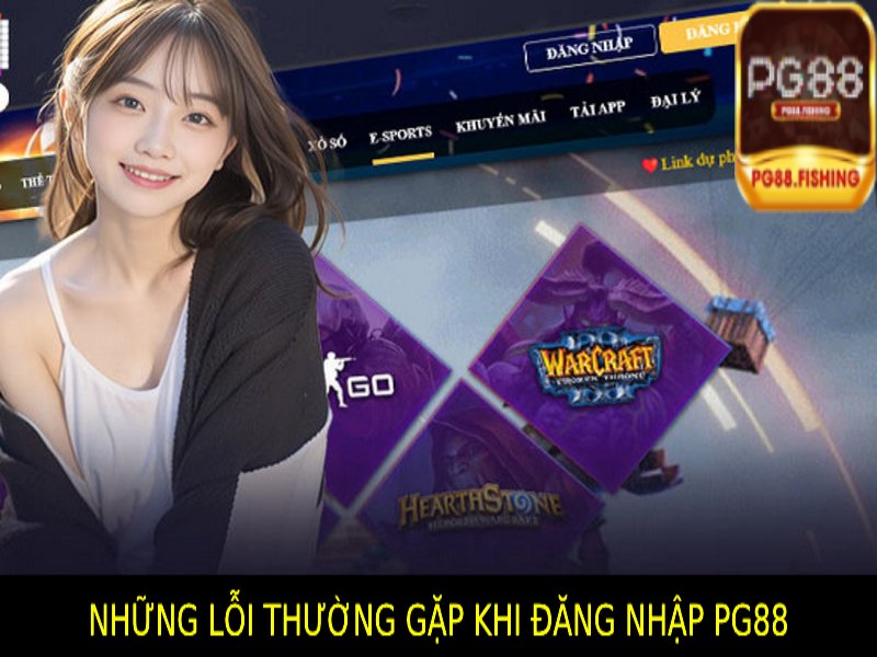 Đăng Nhập Pg88 – Hướng Dẫn Đơn Giản Và Giải Quyết Lỗi Các lỗi thường gặp khi đăng nhập PG88 Và cách xử lý