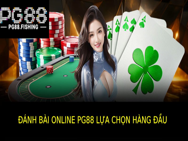 Đánh Bài Online Pg88 – Hướng Dẫn Chơi Và Thắng Lớn Dễ Dàng Lý Do Đánh Bài Online Pg88 Là Sự Lựa Chọn Hàng Đầu
