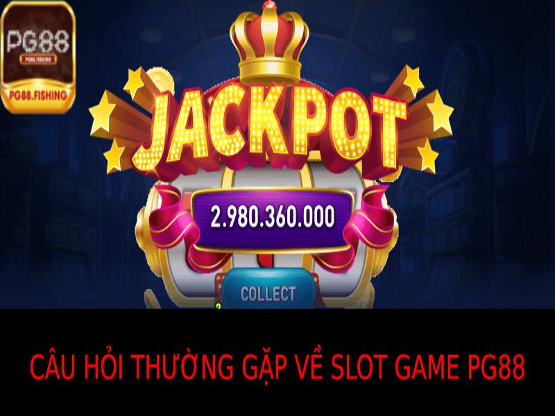 Slot Game Pg88 – Trải Nghiệm Vòng Quay May Mắn Và Thắng Lớn Câu Hỏi Thường Gặp Về Slot Game Pg88