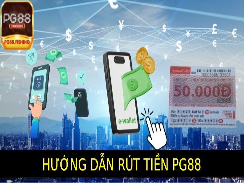 Cách Rút Tiền Pg88 – Hướng Dẫn Chi Tiết Và An Toàn Hướng Dẫn Cách Rút Tiền Pg88