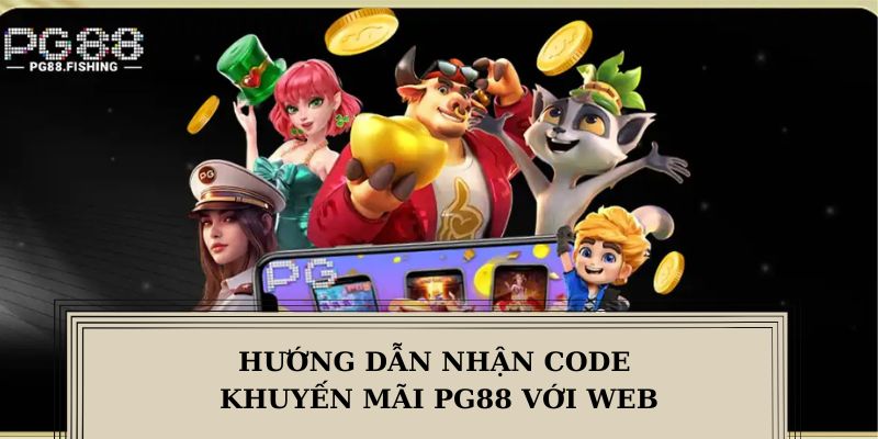 Hướng Dẫn Nhận Code Khuyến Mãi PG88 Nhanh Nhất Ngay Lúc Này Hướng dẫn nhận code khuyến mãi PG88 nhanh nhất với web