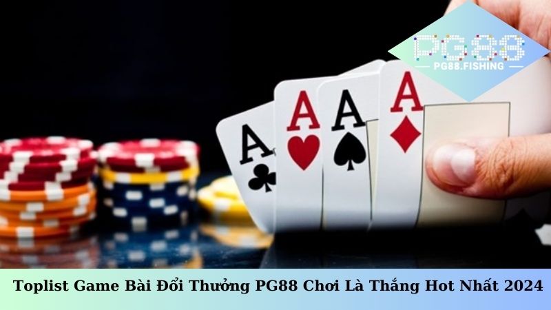 Toplist Game Bài Đổi Thưởng PG88 Chơi Là Thắng Hot Nhất 2024 Toplist Game Bài Đổi Thưởng PG88 Chơi Là Thắng Hot Nhất 2024