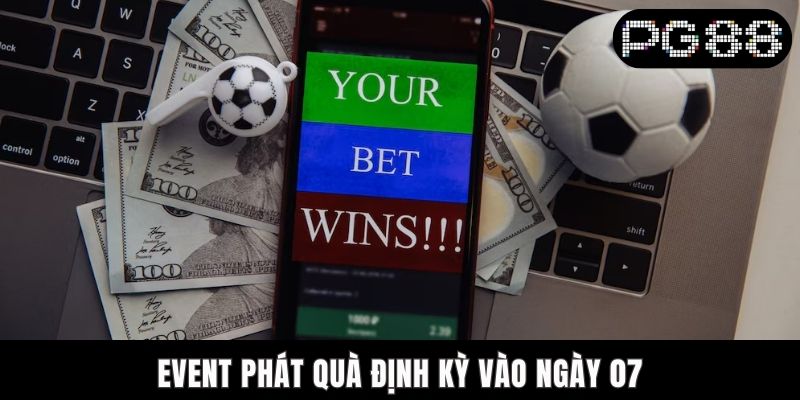 Sự Kiện Đặc Biệt Tại PG88 - Săn Quà Khủng, Đổi Đời Dễ Dàng Event phát quà định kỳ vào ngày 07