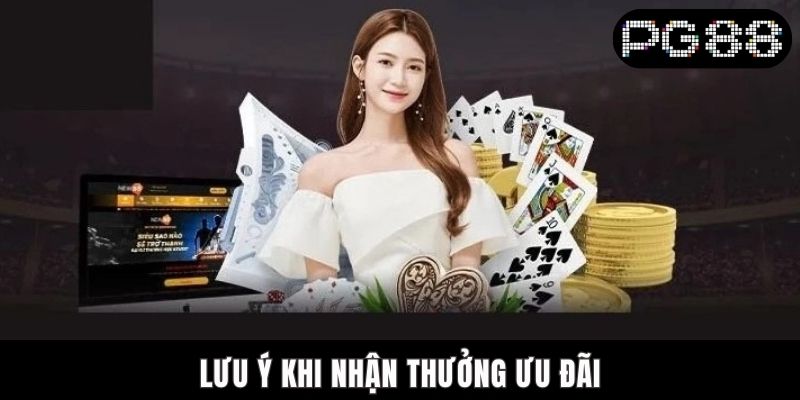 Cách Nhận Thưởng PG88 Hàng Ngày Đơn Giản Và Hiệu Quả Lưu ý khi nhận thưởng ưu đãi