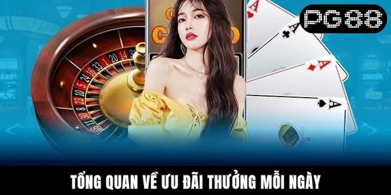 Cách Nhận Thưởng PG88 Hàng Ngày Đơn Giản Và Hiệu Quả Tổng quan về ưu đãi thưởng mỗi ngày